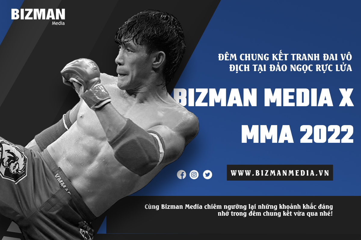 Thương hiệu Bizman Media rực sáng cùng những trận đấu tại vòng chung kết MMA gay cấn