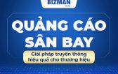 Quảng cáo sân bay - Giải pháp truyền thông hiệu quả cho thương hiệu