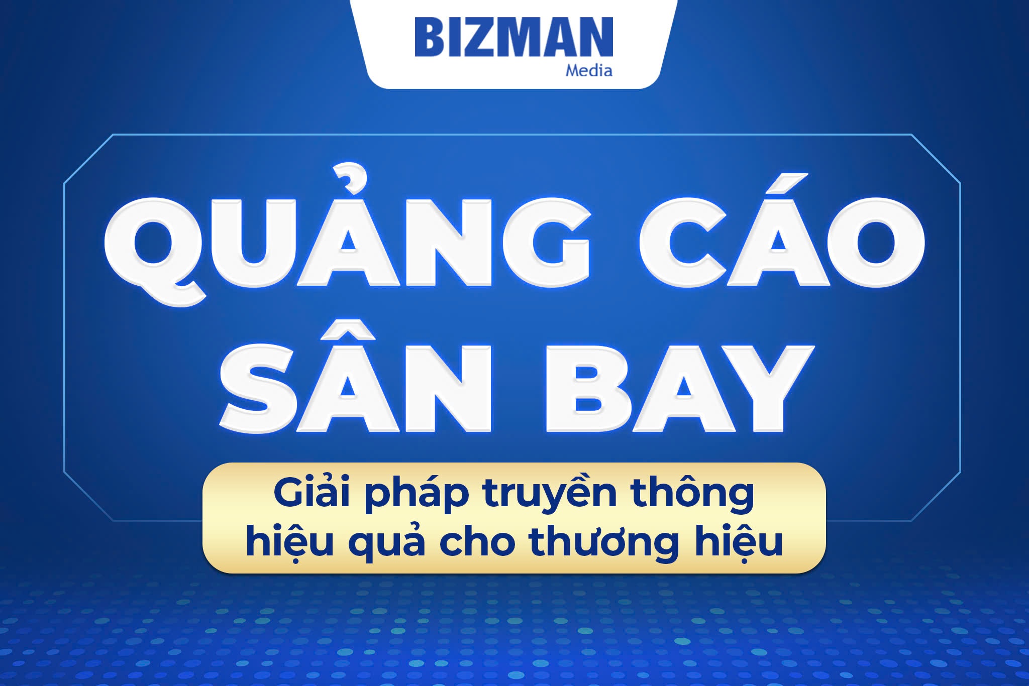 Quảng cáo sân bay - Giải pháp truyền thông hiệu quả cho thương hiệu