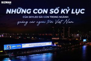 NHỮNG CON SỐ KỶ LỤC CỦA SKYLED SÀI GÒN TRONG NGÀNH QUẢNG CÁO NGOÀI TRỜI VIỆT NAM